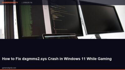How to Fix dxgmms2.sys Crash in Windows 11 While Gaming