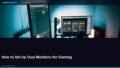How to Set Up Dual Monitors for Gaming